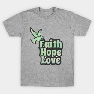 Faith Hope Love Inspirational Art T-Shirt